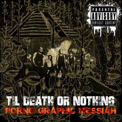 Porno Graphic Messiah : Til Death or Nothing